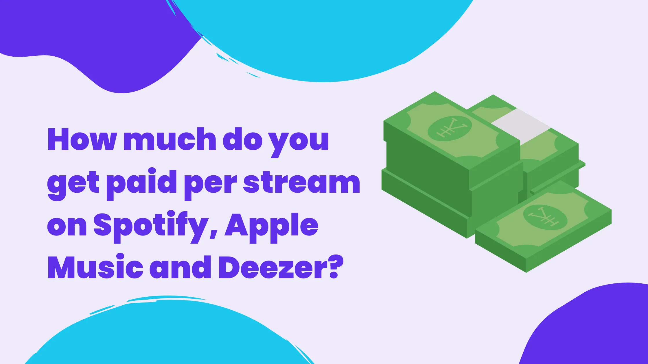 How much do you get paid per stream on Spotify, Apple Music and Deezer
